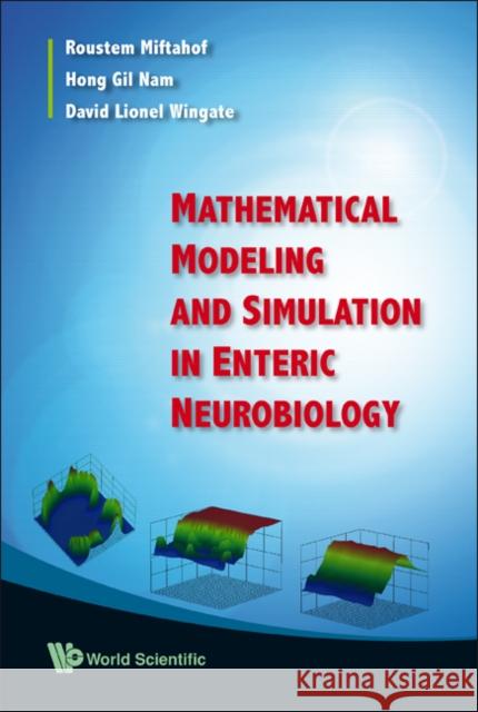 Mathematical Modeling and Simulation in Enteric Neurobiology Miftahof, Roustem 9789812834805 WORLD SCIENTIFIC PUBLISHING CO PTE LTD