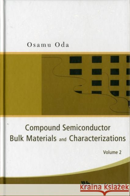 Compound Semiconductor Bulk Materials and Characterizations, Volume 2 Oda, Osamu 9789812835055 WORLD SCIENTIFIC PUBLISHING CO PTE LTD