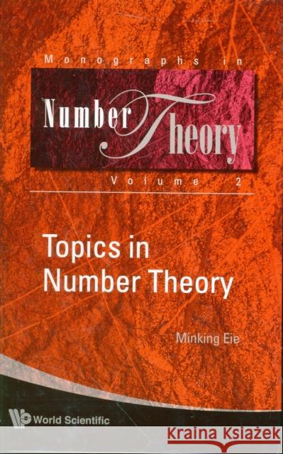 Topics in Number Theory Eie, Minking 9789812835185 World Scientific Publishing Company