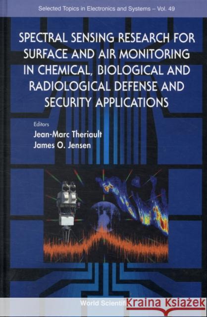 Spectral Sensing Research for Surface and Air Monitoring in Chemical, Biological and Radiological Defense and Security Applications Theriault, Jean-Marc 9789812835918