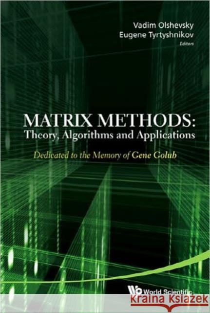 Matrix Methods: Theory, Algorithms and Applications - Dedicated to the Memory of Gene Golub Olshevsky, Vadim 9789812836014 World Scientific Publishing Company