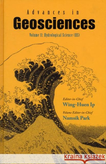 Advances in Geosciences - Volume 11: Hydrological Science (Hs) Ip, Wing-Huen 9789812836137 World Scientific Publishing Company