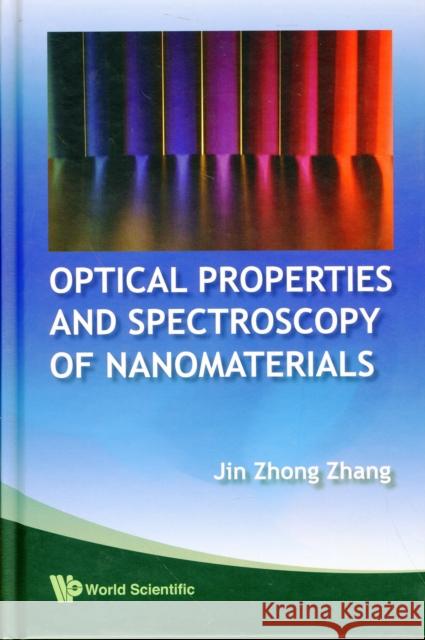 Optical Properties and Spectroscopy of Nanomaterials Zhang, Jin Zhong 9789812836649 