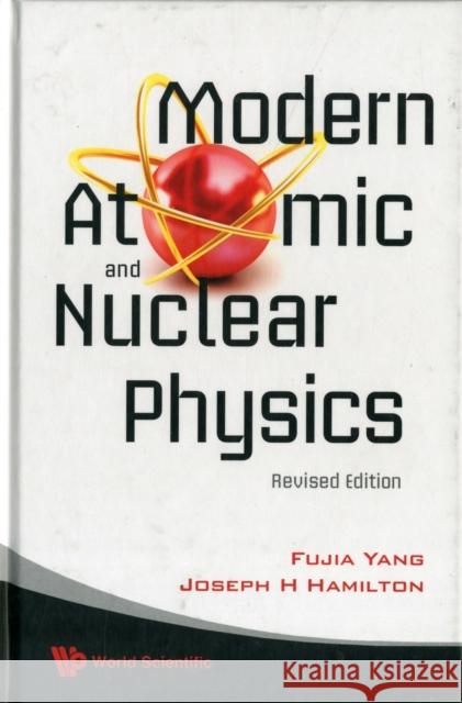 Modern Atomic and Nuclear Physics (Revised Edition) Hamilton, Joseph H. 9789812836786 World Scientific Publishing Company