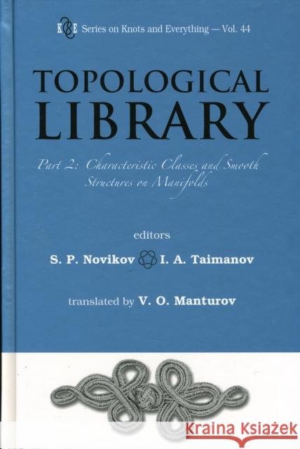 Topological Library - Part 2: Characteristic Classes and Smooth Structures on Manifolds Novikov, Serguei Petrovich 9789812836861 World Scientific Publishing Company