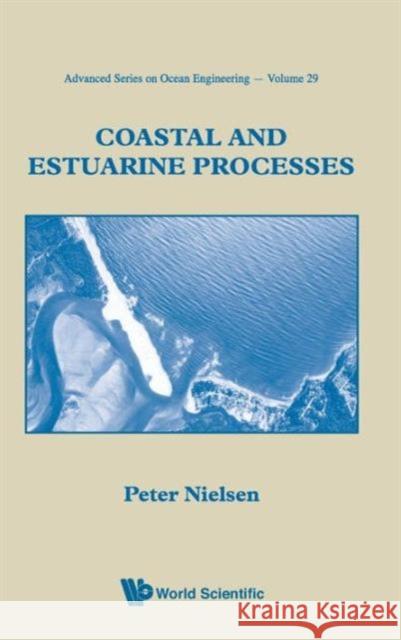 Coastal and Estuarine Processes Nielsen, Peter 9789812837110