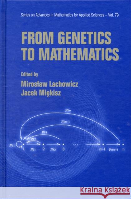 From Genetics to Mathematics Lachowicz, Miroslaw 9789812837240