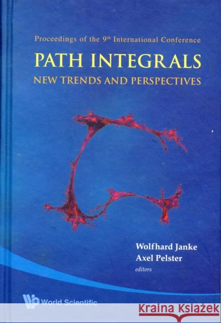 Path Integrals--New Trends and Perspectives - Proceedings of the 9th International Conference Janke, Wolfhard 9789812837264 World Scientific Publishing Company