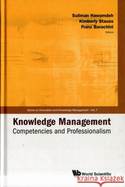 Knowledge Management: Competencies and Professionalism - Proceedings of the 2008 International Conference Barachini, Franz 9789812837561 World Scientific Publishing Company