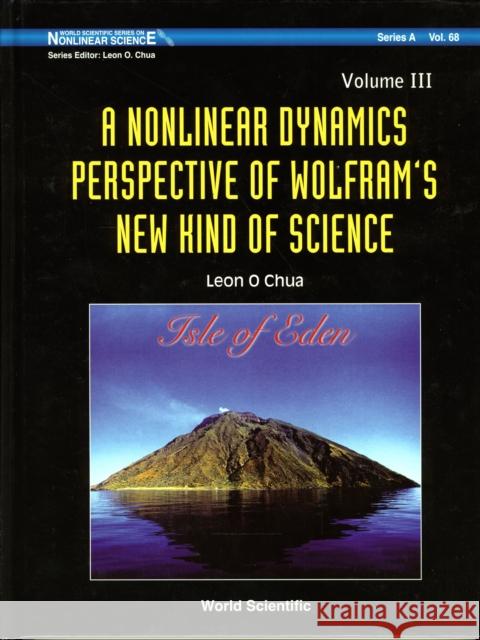 Nonlinear Dynamics Perspective of Wolfram's New Kind of Science, a (Volume III) Chua, Leon O. 9789812837936 World Scientific Publishing Company