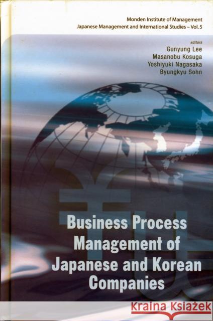 Business Process Management of Japanese and Korean Companies Monden, Yasuhiro 9789812838605