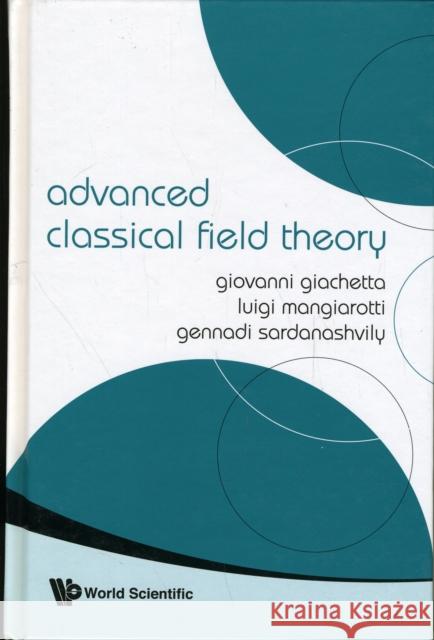 Advanced Classical Field Theory Giovanni Giachetta Luigi Mangiarotti 9789812838957