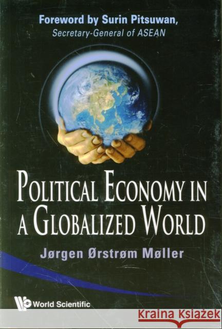 Political Economy in a Globalized World Moeller, Joergen Oerstroem 9789812839107 World Scientific Publishing Company