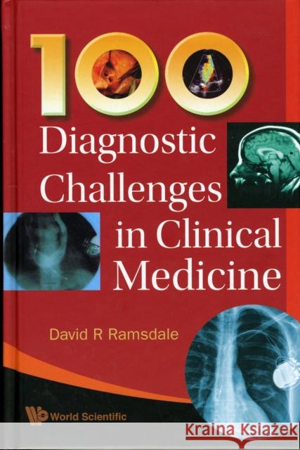 100 Diagnostic Challenges in Clinical Medicine Ramsdale, David R. 9789812839398 World Scientific Publishing Company