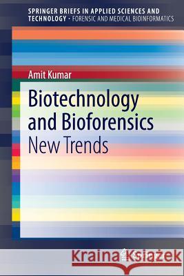 Biotechnology and Bioforensics: New Trends Kumar, Amit 9789812870490 Springer