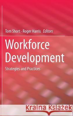 Workforce Development: Strategies and Practices Short, Tom 9789812870674 Springer