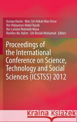 Proceedings of the International Conference on Science, Technology and Social Sciences (Icstss) 2012 Kasim, Azman 9789812870766 Springer