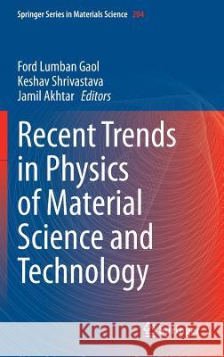 Recent Trends in Physics of Material Science and Technology Ford Lumban Gaol Keshav Shrivastava Jamil Akhtar 9789812871275