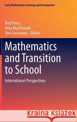 Mathematics and Transition to School: International Perspectives Perry, Bob 9789812872142 Springer