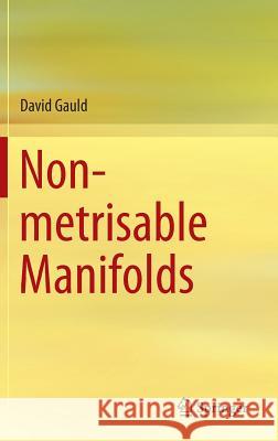 Non-Metrisable Manifolds Gauld, David 9789812872562 Springer