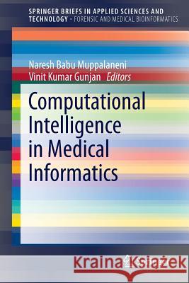 Computational Intelligence in Medical Informatics Naresh Babu Muppalaneni, Vinit Kumar Gunjan 9789812872593 Springer Verlag, Singapore