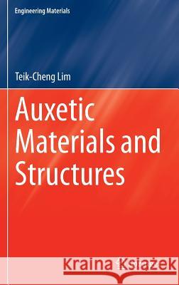 Auxetic Materials and Structures Teik-Cheng Lim 9789812872746