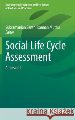 Social Life Cycle Assessment: An Insight Muthu, Subramanian Senthilkannan 9789812872951 Springer