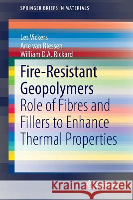 Fire-Resistant Geopolymers: Role of Fibres and Fillers to Enhance Thermal Properties Vickers, Les 9789812873101