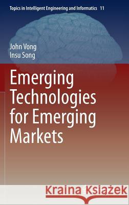 Emerging Technologies for Emerging Markets John Vong Insu Song 9789812873460 Springer