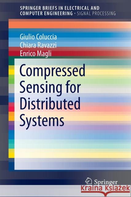 Compressed Sensing for Distributed Systems Giulio Coluccia Chiara Ravazzi Enrico Magli 9789812873897 Springer