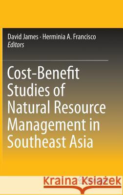 Cost-Benefit Studies of Natural Resource Management in Southeast Asia David James Herminia A. Francisco 9789812873927 Springer