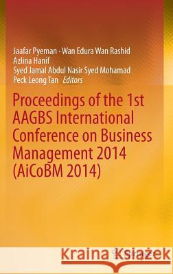 Proceedings of the 1st Aagbs International Conference on Business Management 2014 (Aicobm 2014) Pyeman, Jaafar 9789812874252 Springer