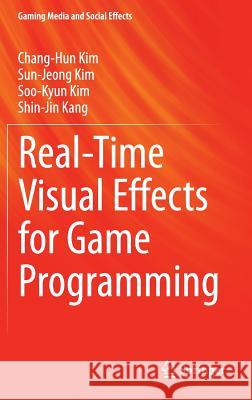 Real-Time Visual Effects for Game Programming Kim                                      Chang-Hun Kim Sun-Jeong Kim 9789812874863 Springer