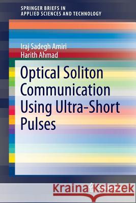 Optical Soliton Communication Using Ultra-Short Pulses Iraj Sadeg Harith Ahmad 9789812875570