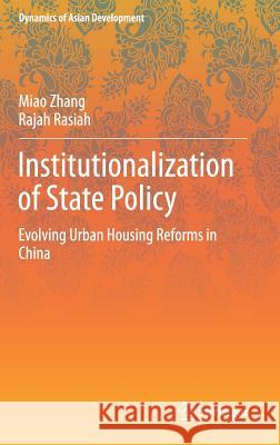 Institutionalization of State Policy: Evolving Urban Housing Reforms in China Zhang, Miao 9789812875693 Springer