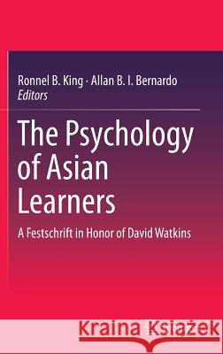 The Psychology of Asian Learners: A Festschrift in Honor of David Watkins King, Ronnel B. 9789812875754