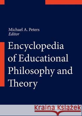 Encyclopedia of Educational Philosophy and Theory Peters, Michael A. 9789812875877 Springer