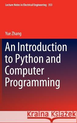 An Introduction to Python and Computer Programming Yue Zhang 9789812876089 Springer