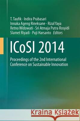 Icosi 2014: Proceedings of the 2nd International Conference on Sustainable Innovation Taufik, T. 9789812876607 Springer