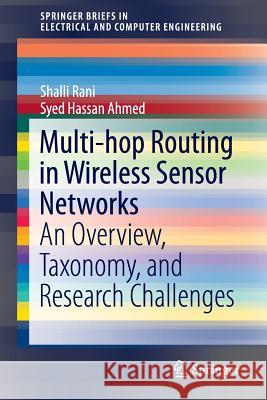 Multi-Hop Routing in Wireless Sensor Networks: An Overview, Taxonomy, and Research Challenges Rani, Shalli 9789812877291