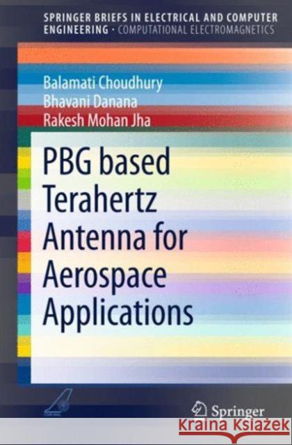 Pbg Based Terahertz Antenna for Aerospace Applications Choudhury, Balamati 9789812878014 Springer