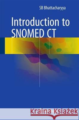 Introduction to SNOMED CT Sb Bhattacharyya 9789812878939 Springer