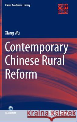 Contemporary Chinese Rural Reform Xiang Wu 9789812878960 Springer