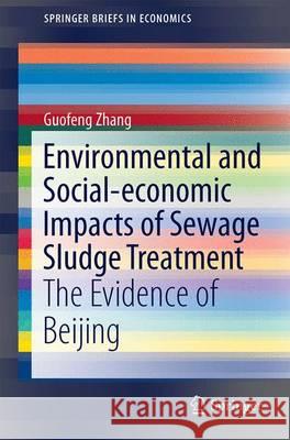 Environmental and Social-Economic Impacts of Sewage Sludge Treatment: The Evidence of Beijing Zhang, Guofeng 9789812879479