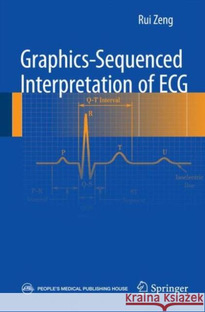 Graphics-Sequenced Interpretation of ECG Zeng, Rui 9789812879530 Springer