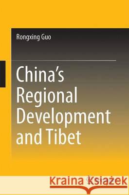 China's Regional Development and Tibet Rongxing Guo 9789812879561 Springer