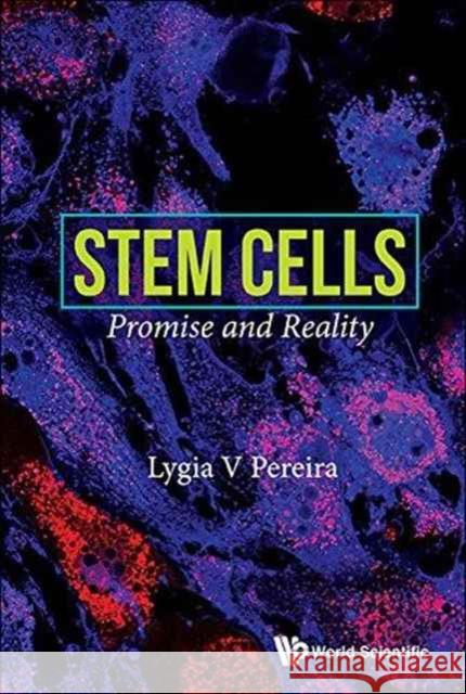 Stem Cells: Promise and Reality Lygia V. Pereira 9789813100183 World Scientific Publishing Company