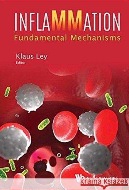 Inflammation: Fundamental Mechanisms Klaus Ley (La Jolla Inst For Allergy And   9789813109438 World Scientific Publishing Co Pte Ltd