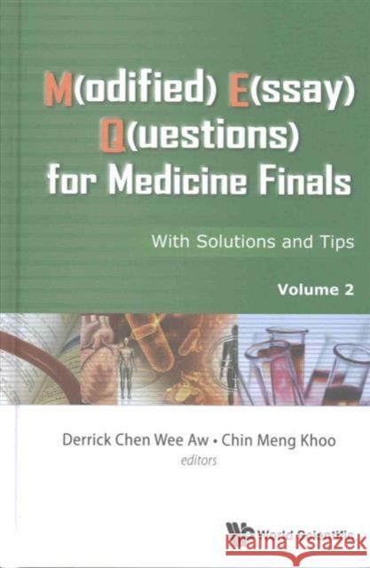 M(odified) E(ssay) Q(uestions) for Medicine Finals: With Solutions and Tips, Volume 2 Derrick Chen Wee Aw Chin Meng Khoo 9789813109544 World Scientific Publishing Company