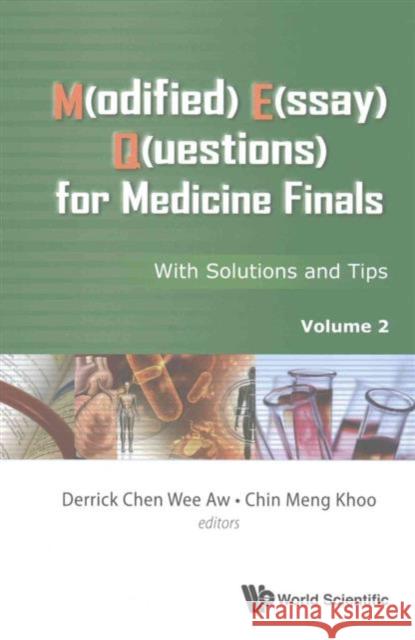 M(odified) E(ssay) Q(uestions) for Medicine Finals: With Solutions and Tips, Volume 2 Derrick Chen Wee Aw Chin Meng Khoo 9789813109551 World Scientific Publishing Company